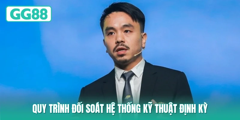 Quy trình đối soát hệ thống kỹ thuật định kỳ 